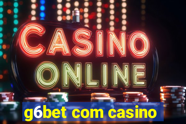 g6bet com casino